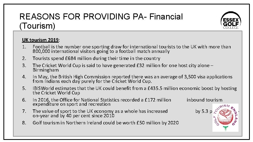 REASONS FOR PROVIDING PA- Financial (Tourism) UK tourism 2019: 1. Football is the number