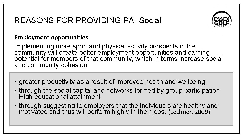 REASONS FOR PROVIDING PA- Social Employment opportunities Implementing more sport and physical activity prospects