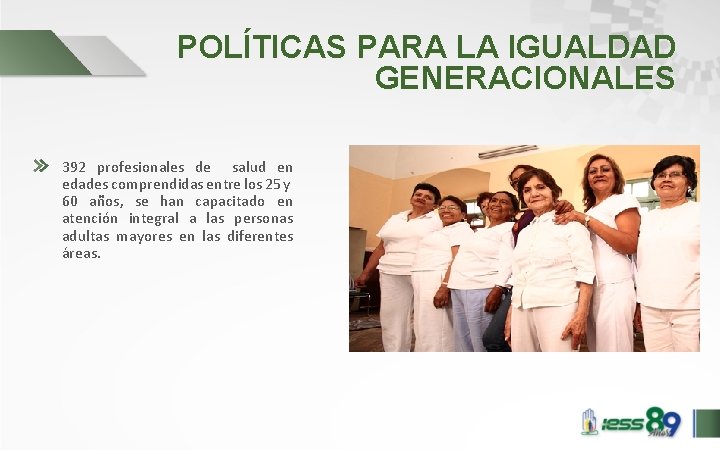 POLÍTICAS PARA LA IGUALDAD GENERACIONALES 392 profesionales de salud en edades comprendidas entre los