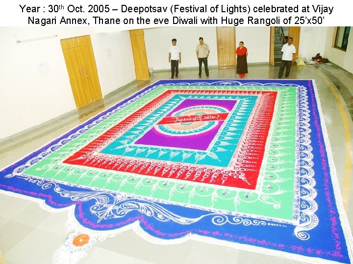 Year : 30 th Oct. 2005 – Deepotsav (Festival of Lights) celebrated at Vijay