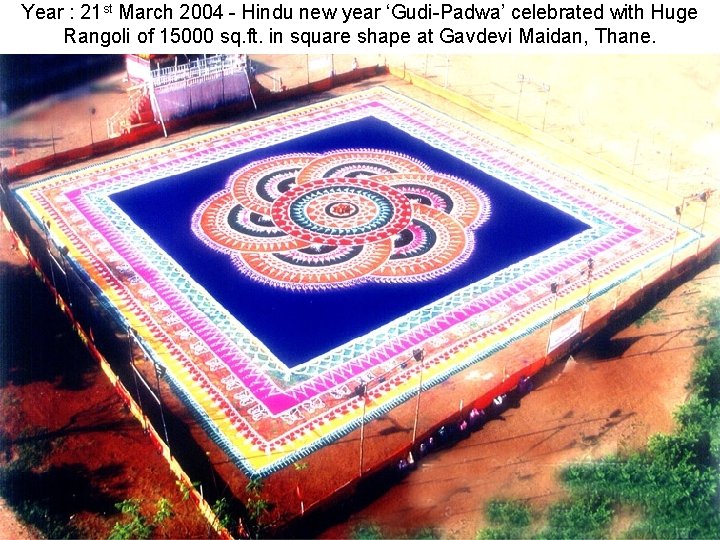 Year : 21 st March 2004 - Hindu new year ‘Gudi-Padwa’ celebrated with Huge