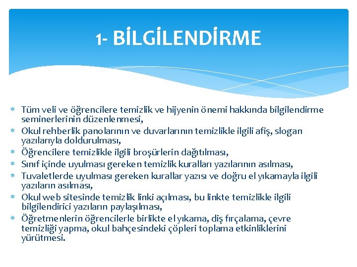 1 - BİLGİLENDİRME Tüm veli ve öğrencilere temizlik ve hijyenin önemi hakkında bilgilendirme seminerlerinin