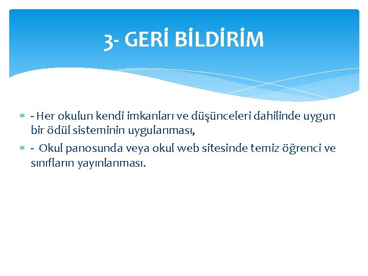 3 - GERİ BİLDİRİM - Her okulun kendi imkanları ve düşünceleri dahilinde uygun bir