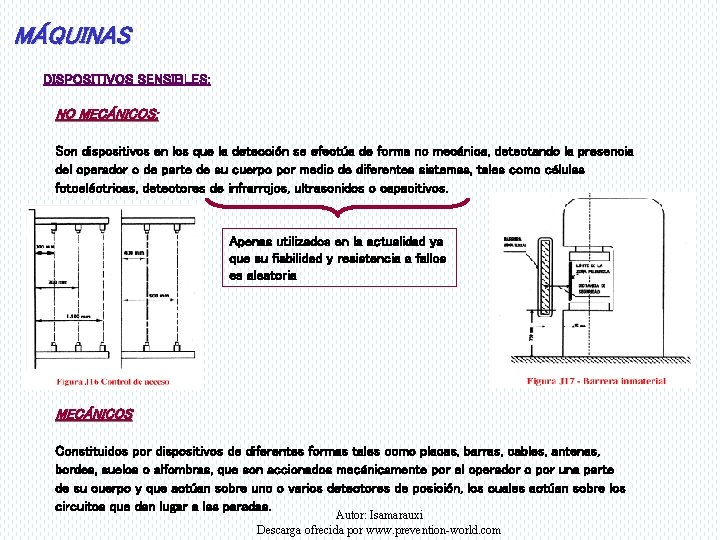 MÁQUINAS DISPOSITIVOS SENSIBLES: NO MECÁNICOS: Son dispositivos en los que la detección se efectúa