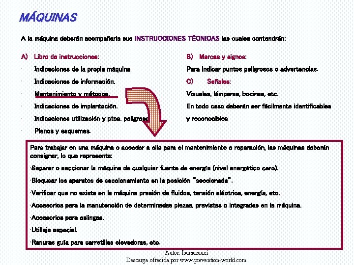 MÁQUINAS A la máquina deberán acompañarla sus INSTRUCCIONES TËCNICAS las cuales contendrán: A) Libro
