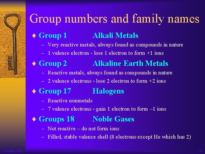 Group numbers and family names ¨ Group 1 Alkali Metals – Very reactive metals,