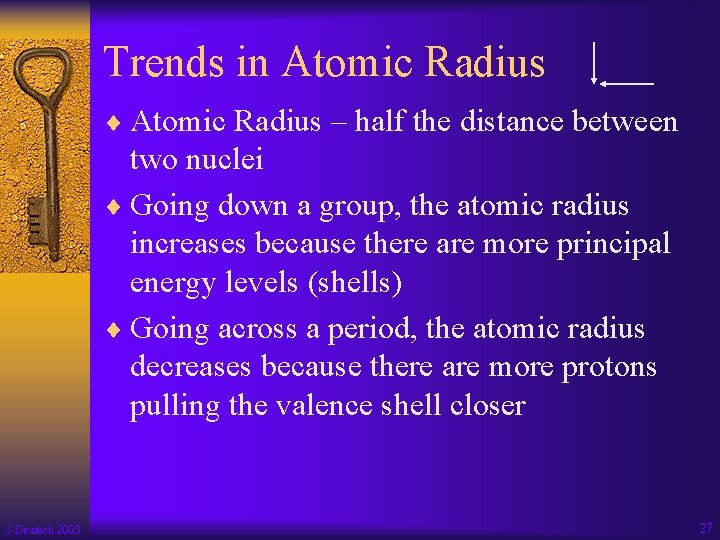 Trends in Atomic Radius ¨ Atomic Radius – half the distance between two nuclei