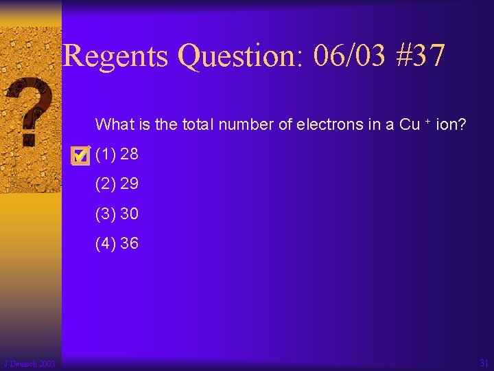 Regents Question: 06/03 #37 What is the total number of electrons in a Cu