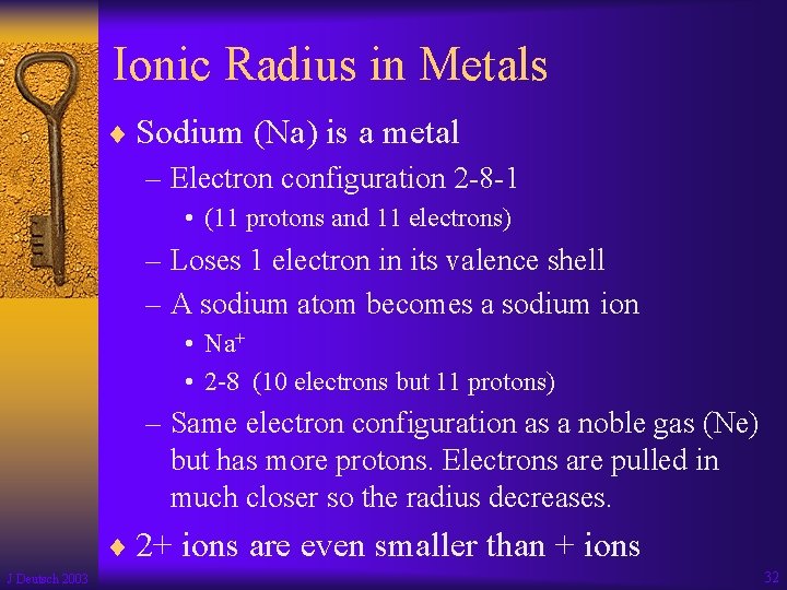 Ionic Radius in Metals ¨ Sodium (Na) is a metal – Electron configuration 2