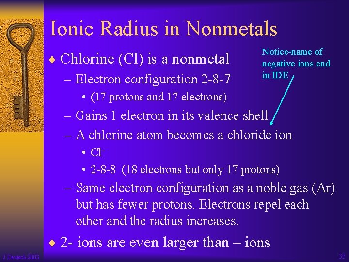 Ionic Radius in Nonmetals ¨ Chlorine (Cl) is a nonmetal – Electron configuration 2