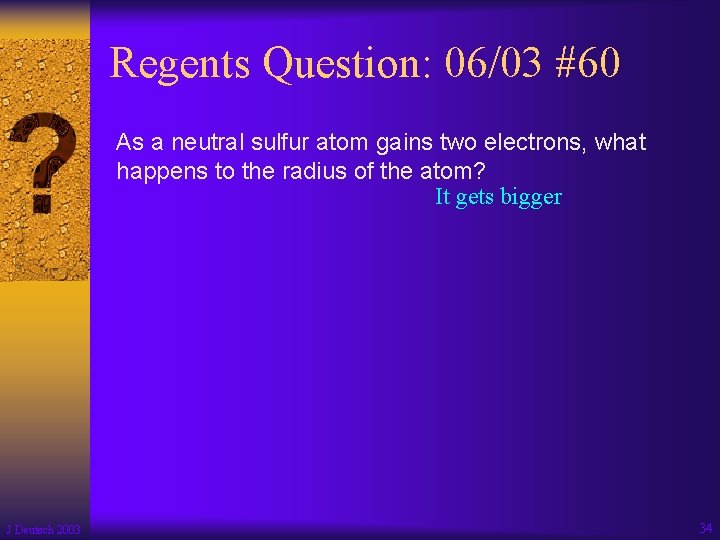 Regents Question: 06/03 #60 As a neutral sulfur atom gains two electrons, what happens