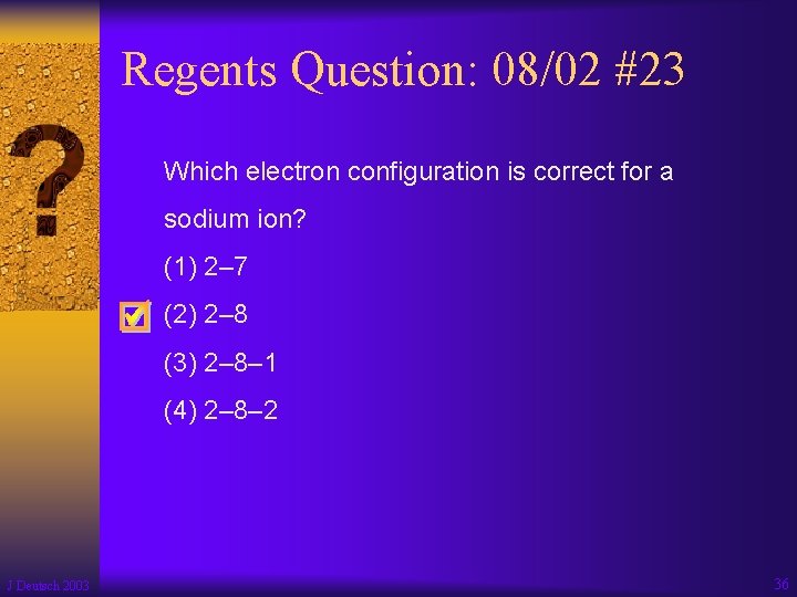 Regents Question: 08/02 #23 Which electron configuration is correct for a sodium ion? (1)