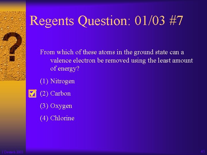 Regents Question: 01/03 #7 From which of these atoms in the ground state can