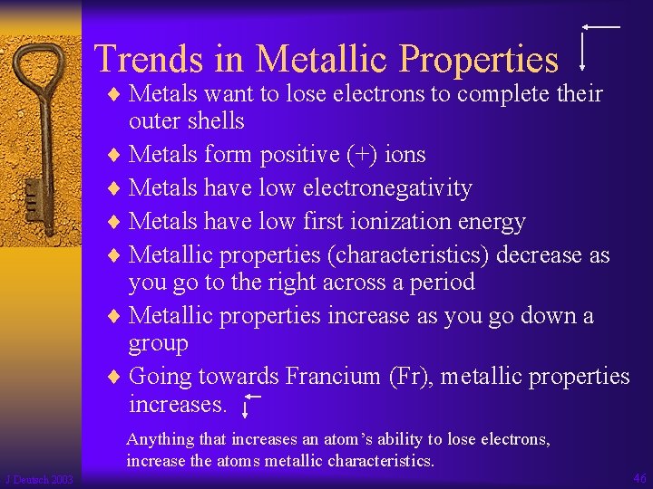 Trends in Metallic Properties ¨ Metals want to lose electrons to complete their outer