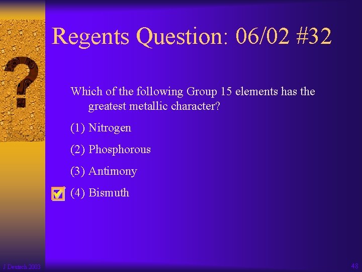 Regents Question: 06/02 #32 Which of the following Group 15 elements has the greatest