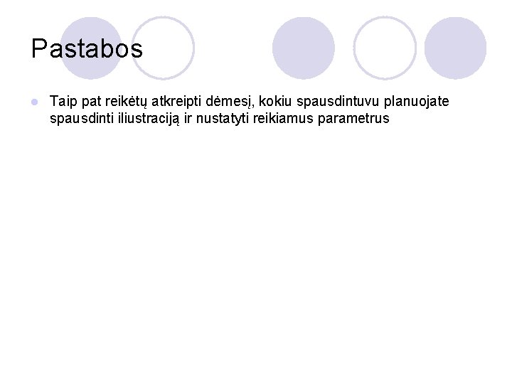 Pastabos l Taip pat reikėtų atkreipti dėmesį, kokiu spausdintuvu planuojate spausdinti iliustraciją ir nustatyti