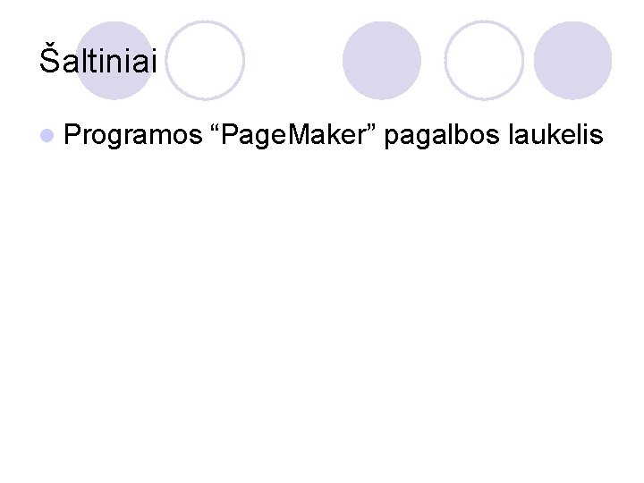 Šaltiniai l Programos “Page. Maker” pagalbos laukelis 