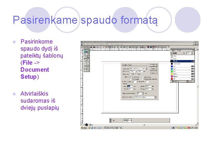 Pasirenkame spaudo formatą l Pasirinkome spaudo dydį iš pateiktų šablonų (File -> Document Setup)