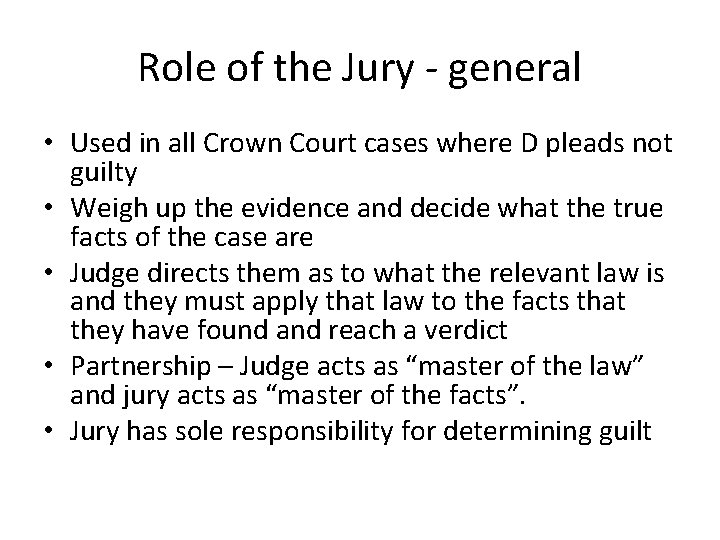 Role of the Jury - general • Used in all Crown Court cases where