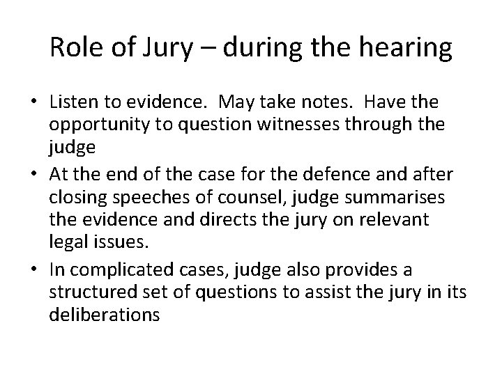 Role of Jury – during the hearing • Listen to evidence. May take notes.
