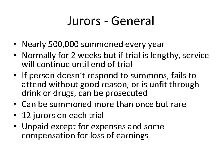 Jurors - General • Nearly 500, 000 summoned every year • Normally for 2
