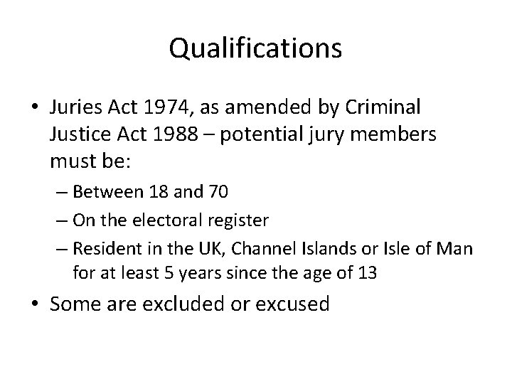 Qualifications • Juries Act 1974, as amended by Criminal Justice Act 1988 – potential