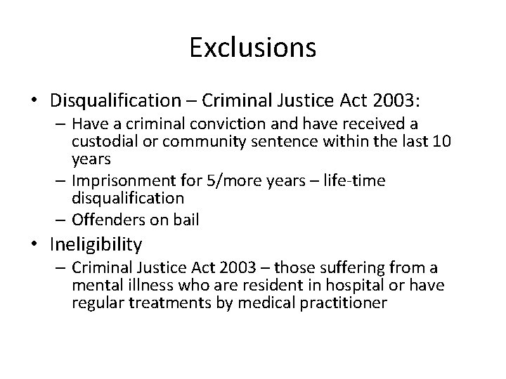 Exclusions • Disqualification – Criminal Justice Act 2003: – Have a criminal conviction and