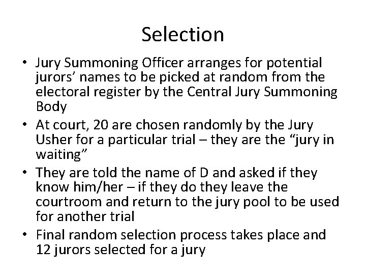 Selection • Jury Summoning Officer arranges for potential jurors’ names to be picked at