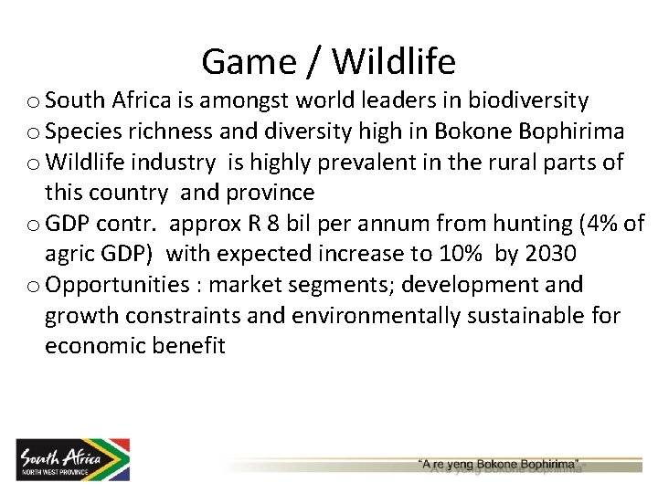 Game / Wildlife o South Africa is amongst world leaders in biodiversity o Species