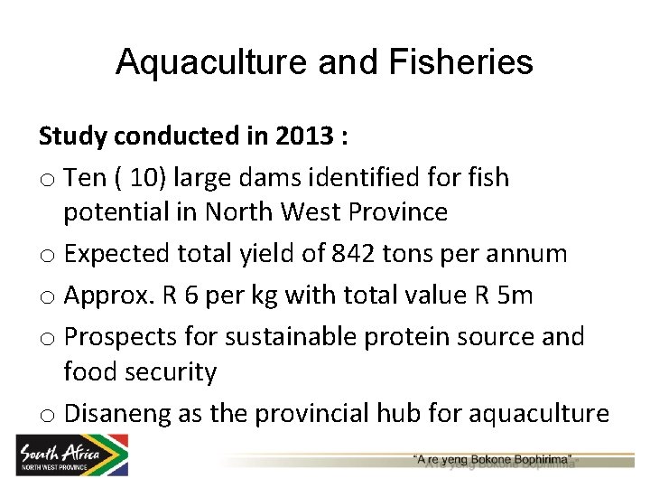 Aquaculture and Fisheries Study conducted in 2013 : o Ten ( 10) large dams