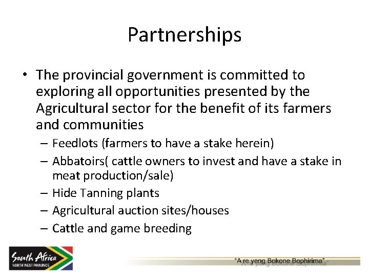 Partnerships • The provincial government is committed to exploring all opportunities presented by the