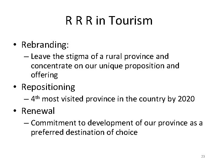 R R R in Tourism • Rebranding: – Leave the stigma of a rural