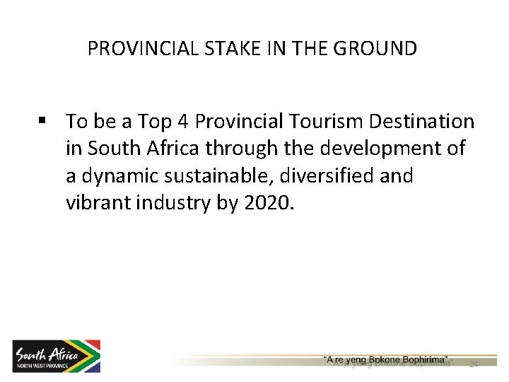 PROVINCIAL STAKE IN THE GROUND § To be a Top 4 Provincial Tourism Destination