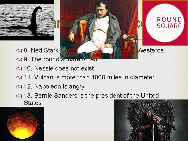 Example sentences 8. Ned Stark was proclaimed the King of Westeros 9. The round