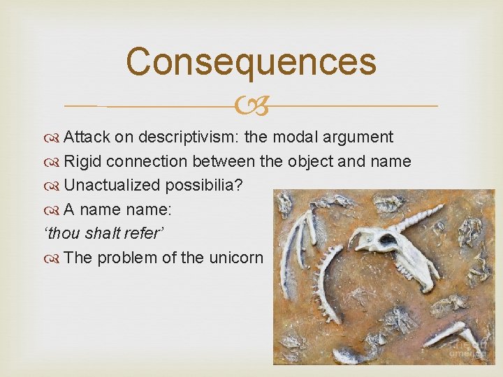 Consequences Attack on descriptivism: the modal argument Rigid connection between the object and name