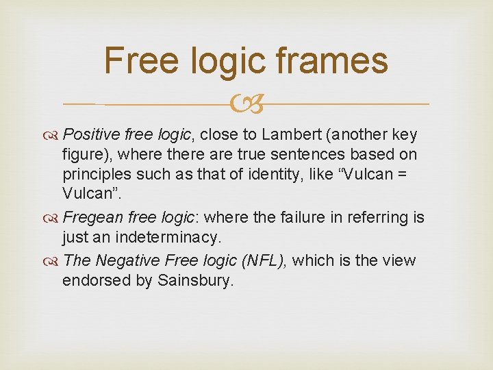 Free logic frames Positive free logic, close to Lambert (another key figure), where there