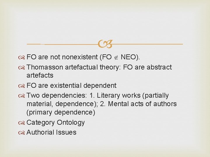  FO are not nonexistent (FO NEO). Thomasson artefactual theory: FO are abstract artefacts