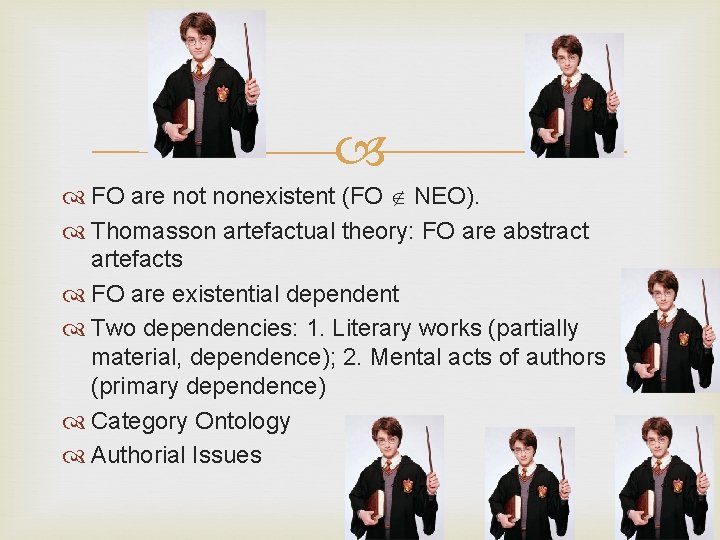  FO are not nonexistent (FO NEO). Thomasson artefactual theory: FO are abstract artefacts