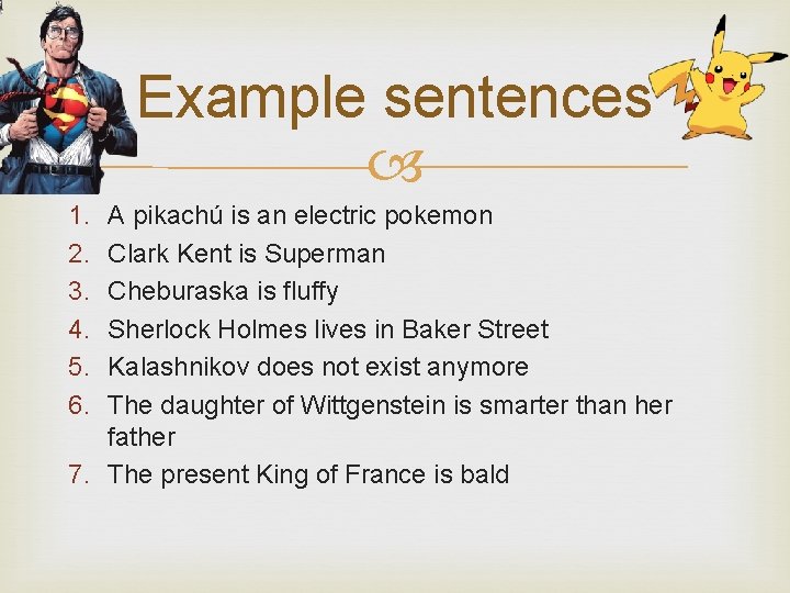 Example sentences 1. 2. 3. 4. 5. 6. A pikachú is an electric pokemon