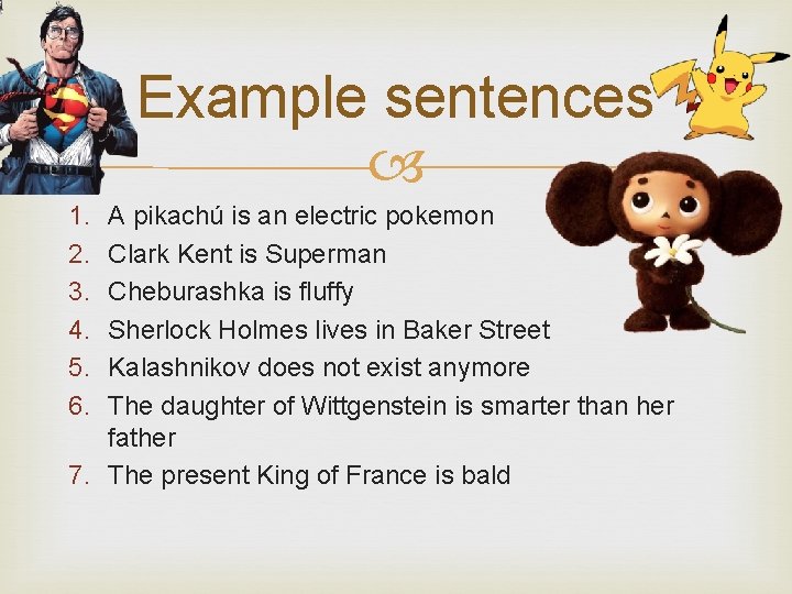 Example sentences 1. 2. 3. 4. 5. 6. A pikachú is an electric pokemon