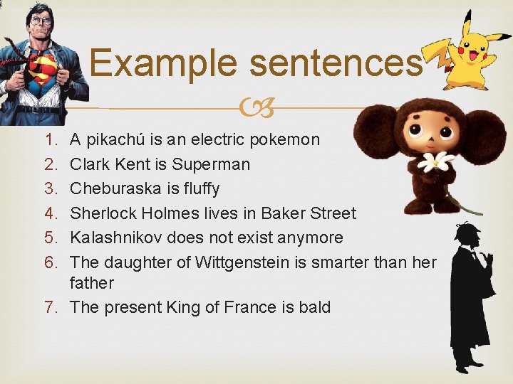 Example sentences 1. 2. 3. 4. 5. 6. A pikachú is an electric pokemon
