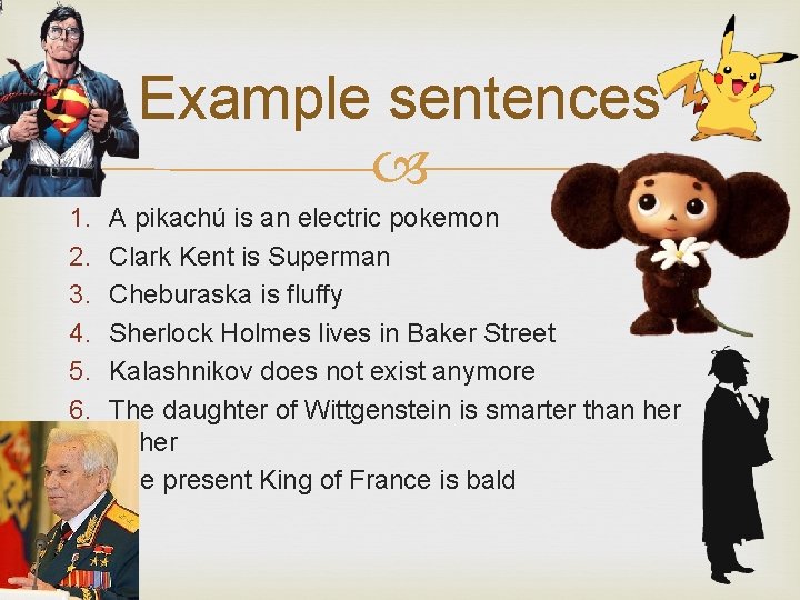 Example sentences 1. 2. 3. 4. 5. 6. A pikachú is an electric pokemon