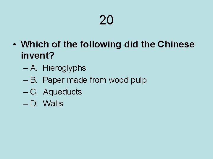 20 • Which of the following did the Chinese invent? – A. – B.