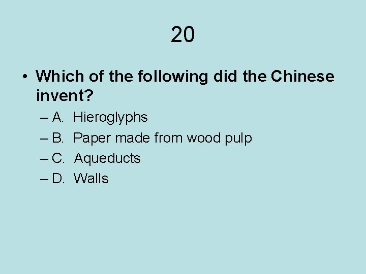 20 • Which of the following did the Chinese invent? – A. – B.