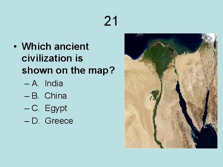 21 • Which ancient civilization is shown on the map? – A. – B.