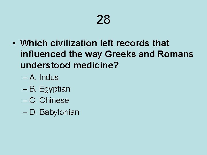 28 • Which civilization left records that influenced the way Greeks and Romans understood