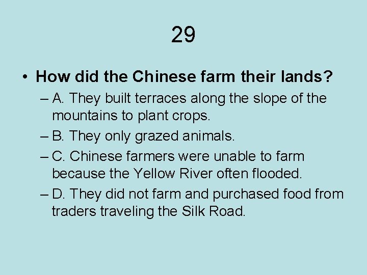 29 • How did the Chinese farm their lands? – A. They built terraces