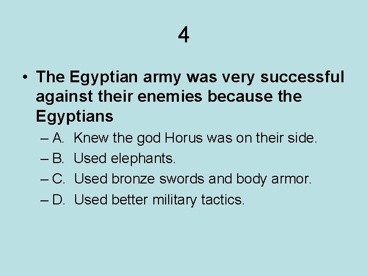 4 • The Egyptian army was very successful against their enemies because the Egyptians