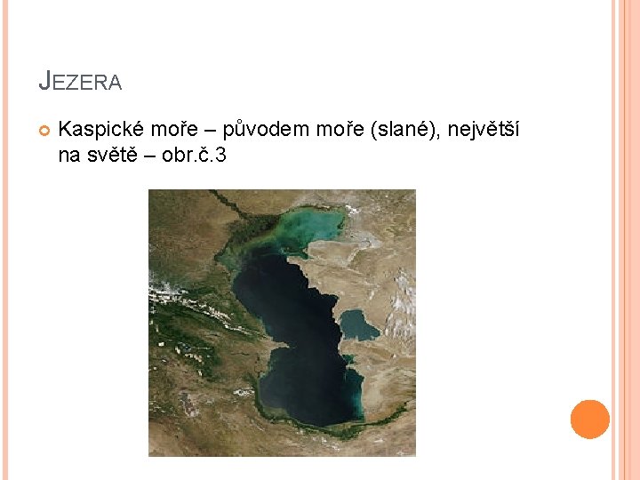 JEZERA Kaspické moře – původem moře (slané), největší na světě – obr. č. 3