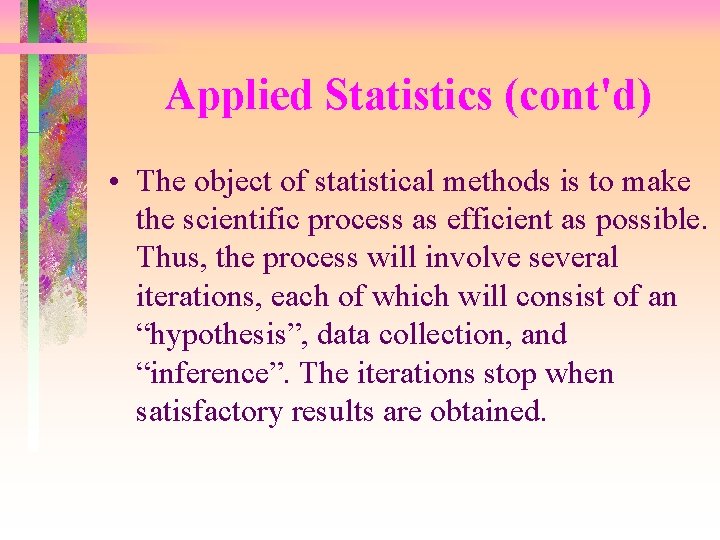 Applied Statistics (cont'd) • The object of statistical methods is to make the scientific